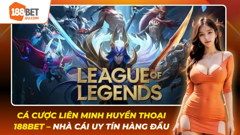 Cá cược Liên Minh Huyền Thoại