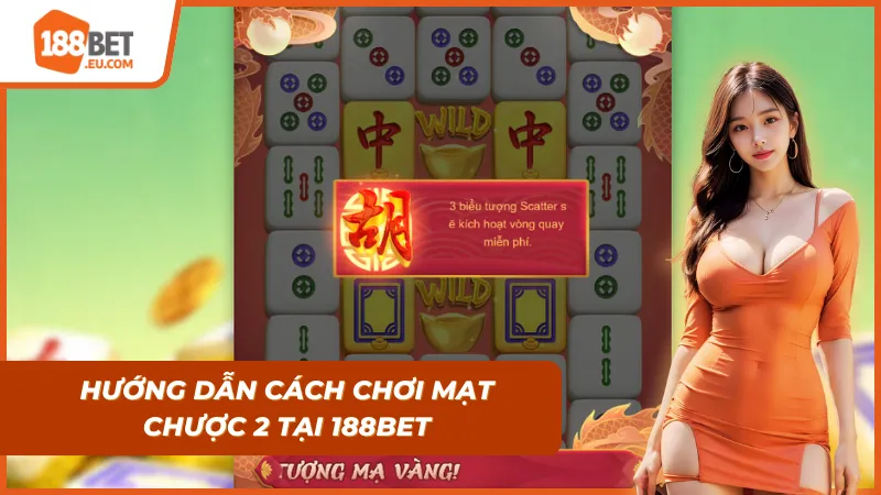 Hướng dẫn chơi Mạt Chược 2 tại 188BET từng bước