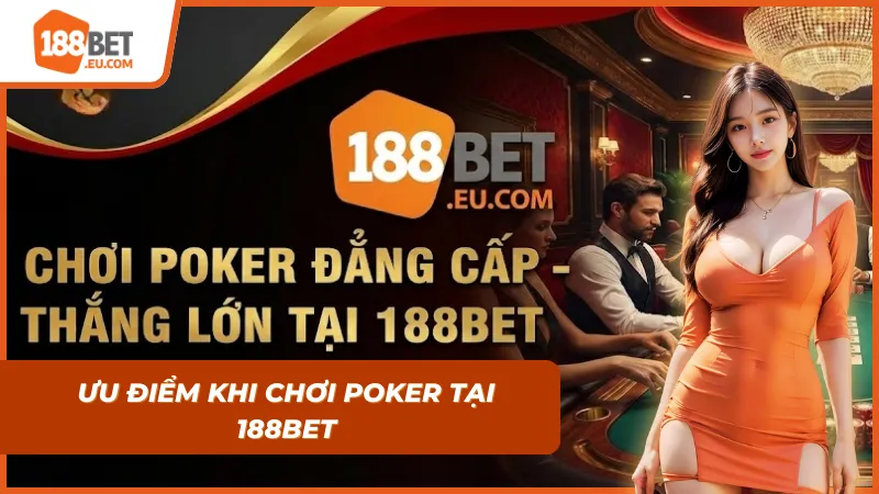 Dấu ấn thương hiệu uy tín của Poker 188BET