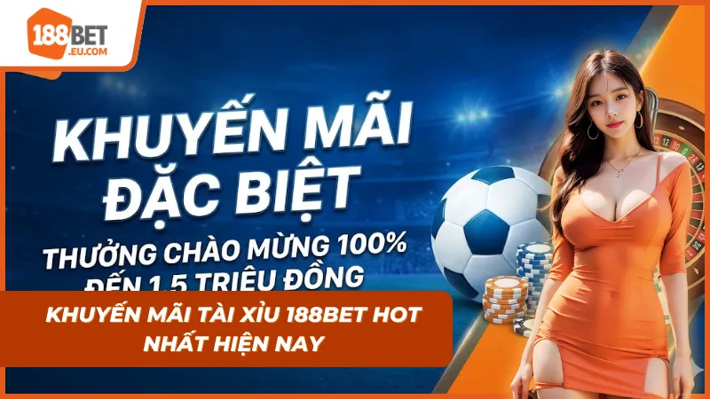 Khuyến mãi Tài Xỉu 188bet hot nhất và mới nhất 2026