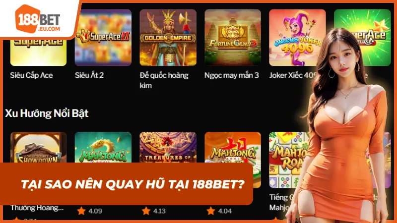 Kho game đồ sộ tại 188BET là thiên đường cho các tín đồ quay hũ