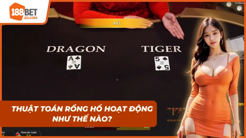 Giải thích về cơ chế hoạt động của thuật toán Rồng Hổ