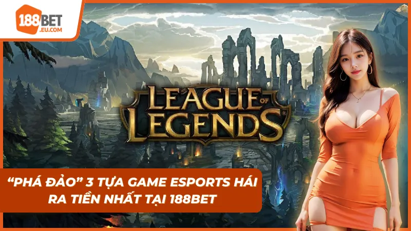 Tiền đổ về từ mỗi ván cược Esport đầy căng não